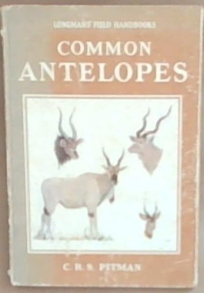Common Antelopes (Longmans' Field Handbooks)