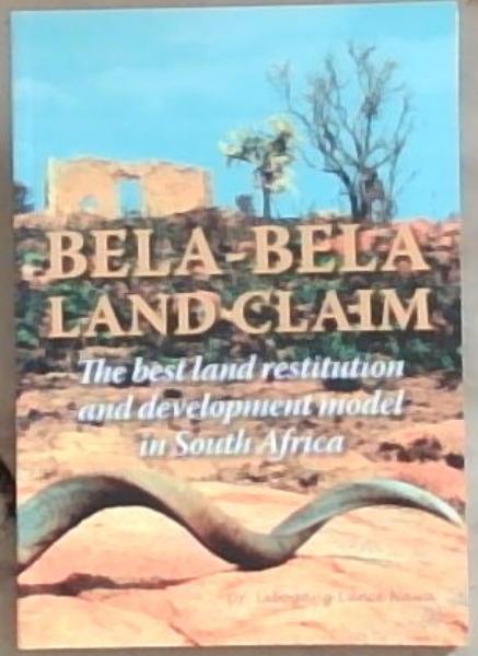 Bela-Bela Land Claim: The Best Land Restitution and Development Model In South Africa