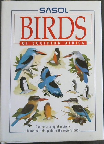 SASOL BIRDS OF SOUTHERN AFRICA - The most comprehensively illustrated