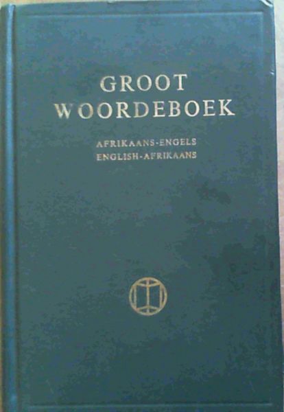 Groot Woordeboek : Afrikaans-Engels / English-Afrikaans