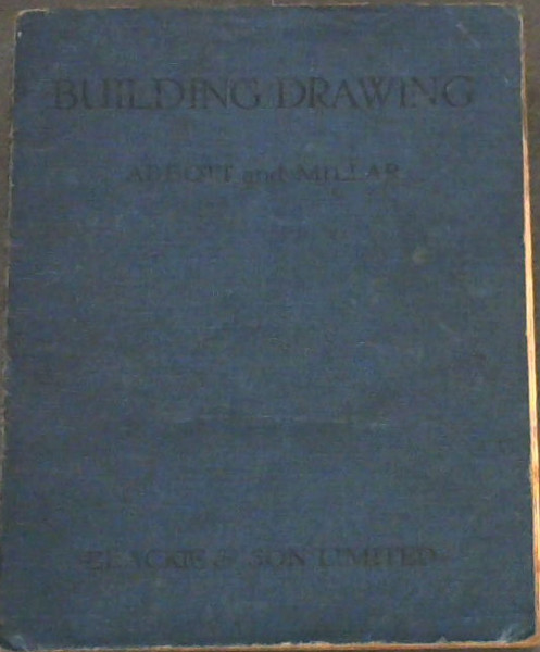 Building Drawing with notes on Building Construction. A Complete First ...