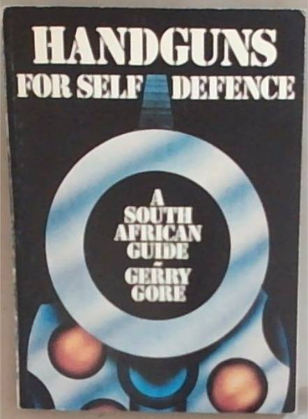 Handguns for Self Defense ; A South African Guide