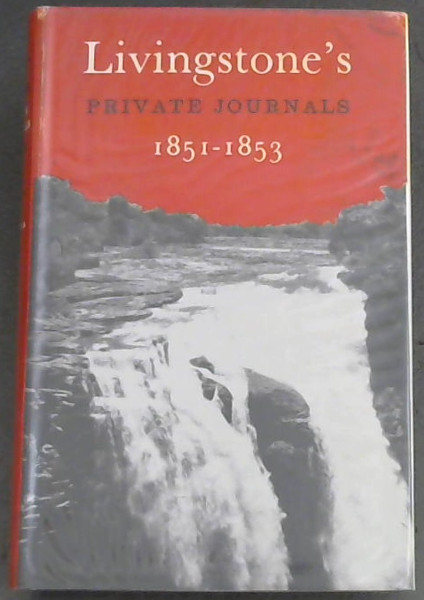 Schapera I. (Ed.) .. Livingstone´s Private Journals 1851 - 1853