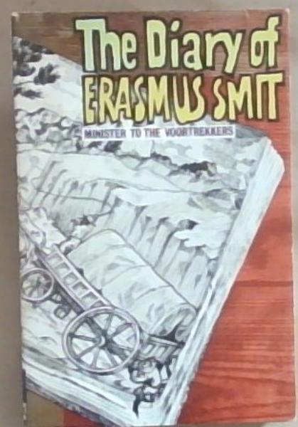 Image for The Diary of Erasmus Smit ,Minister of the Voortrekkers The Diary of Erasmus Smit ,Minister of the Voortrekkers