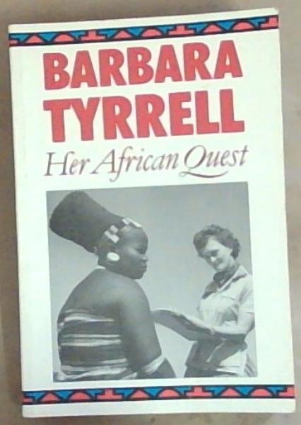 Barbara Tyrrell : Her African Quest