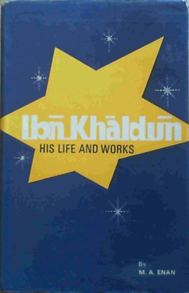 Ibn Khaldun His Life & Works