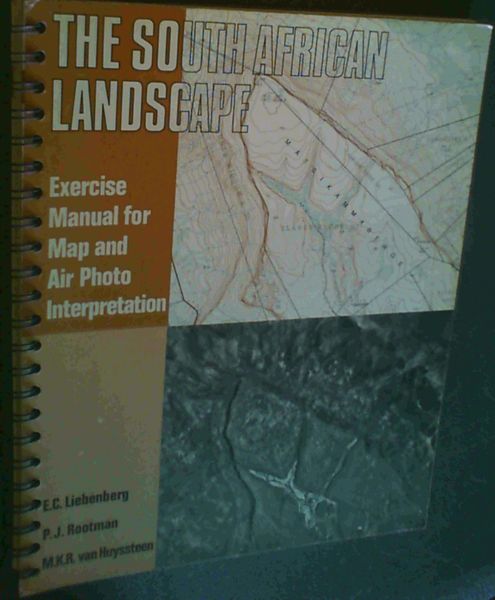 The South African Landscape - exercise manual for map and air photo 