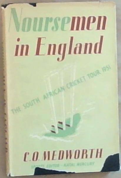 Noursemen In England : South African Cricket Tour 1951