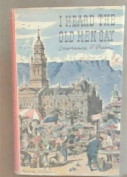 I Heard the Old Men Say - Secrets of the Cape that has vanished, and little-known dramas on the fringe of living memory