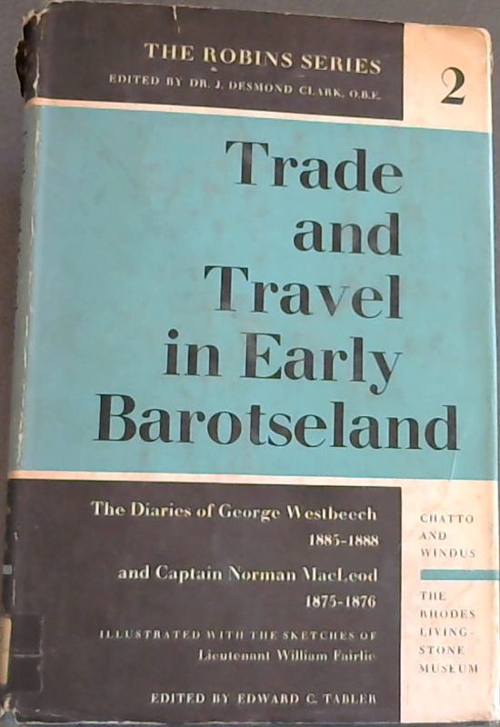 Trade and Travel in Early Barotseland : The Diaries of George Westbeech 1885 - 1888 and Captain Norman MacLeod 1875 - 1876