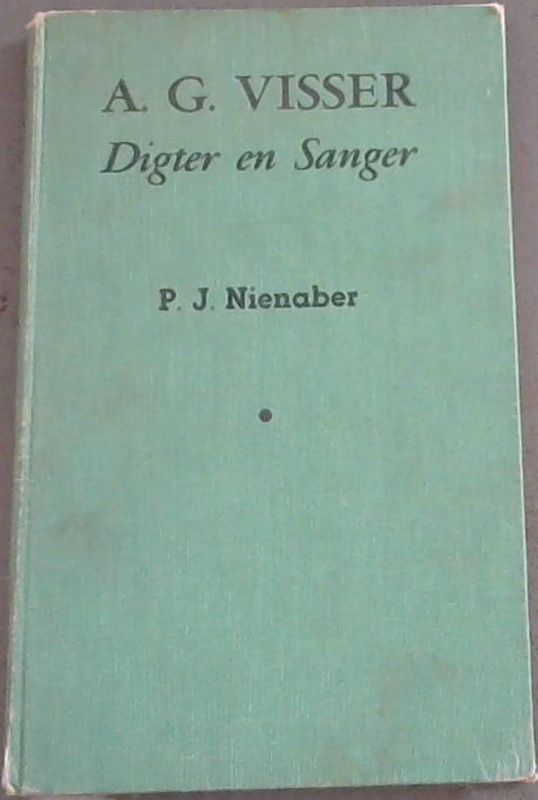 Sanger van die Suikerbosrand : Die Lewensverhaal van A G Visser