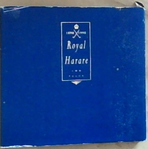 Royal Harare. 100 years. 1898 - 1998