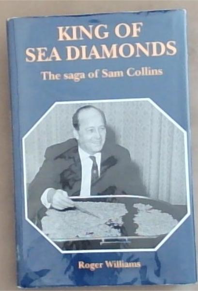 King of Sea Diamonds: The Saga of Sam Collins (Signed by the Author)