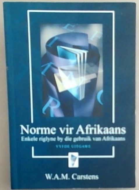 Norme Vir Afrikaans: Enkele Riglyne By Die Gebruik Van Afrikaans ...