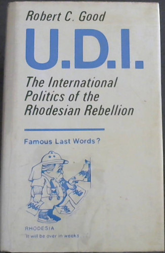 U.D.I. The International Politics of the Rhodesian Rebellion