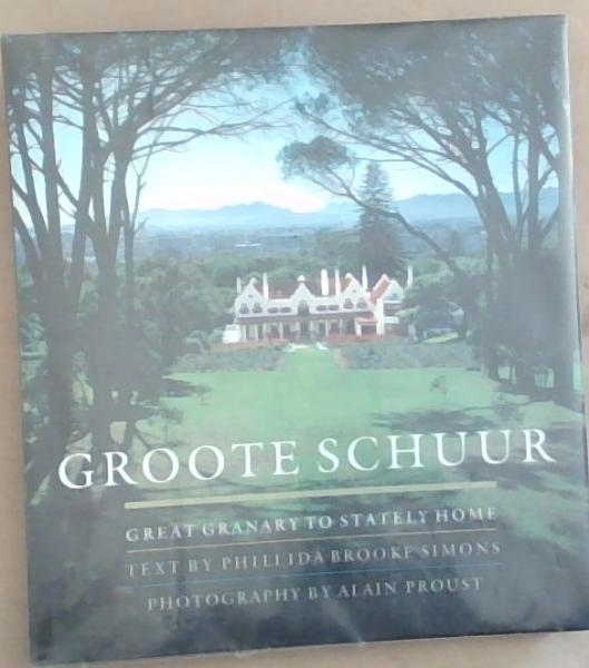 Groote Schuur: Great Granary to Stately Home