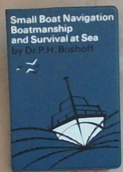 Small Boat Navigation, Boatmanship and Survival at Sea
