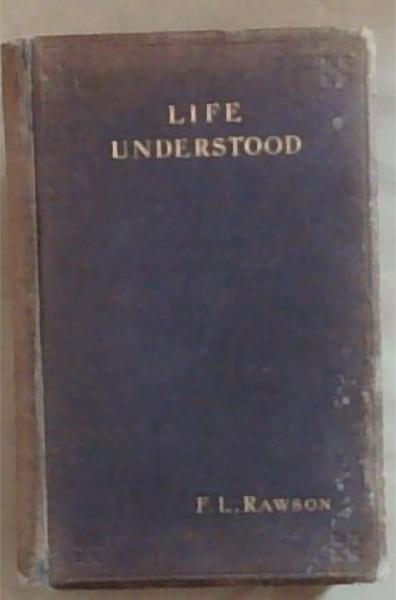 Life Understood : From A Scientific and Religious Point of View