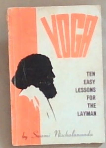 Ten Easy Lessons in Yoga for the Layman