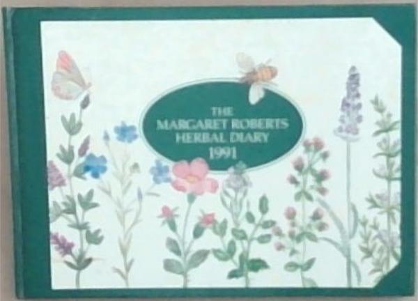 The Margaret Roberts Herbal Diary 1991