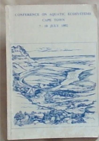 Conference on Aquatic Ecosystems Cape Town 7-10 July 1992