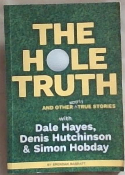 The Hole Truth and other Mostly True Stories