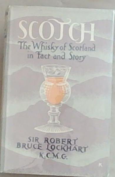 Image for Scotch : the whisky of Scotland in fact and story Scotch : the whisky of Scotland in fact and story