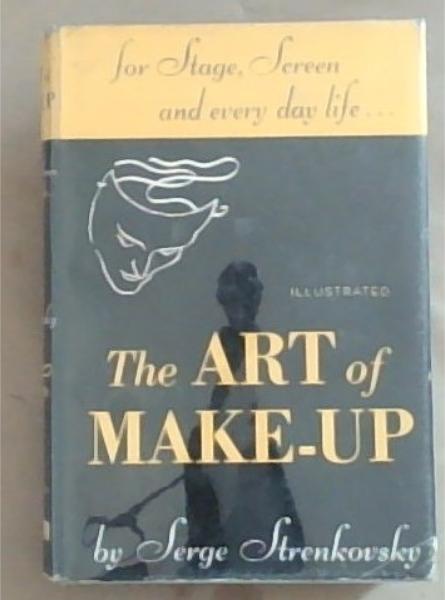 Image for The Art of Make-Up for stage, screen and every day life The Art of Make-Up for stage, screen and every day life