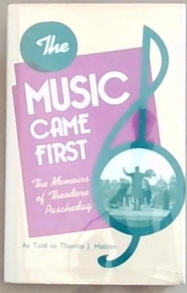 The Music Came First: The Memoirs of Theodore Paschedag (Shawnee Books)