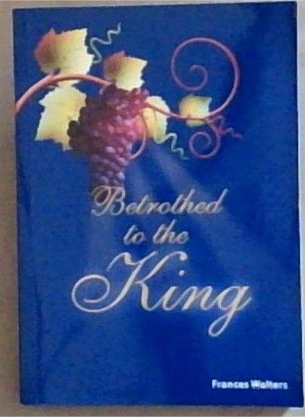 Betrothed to the King