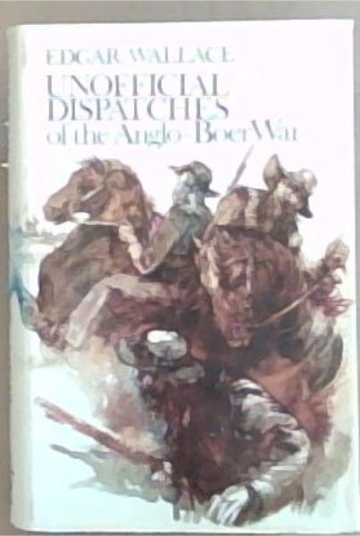 Unofficial Dispatches of the Anglo-Boer War