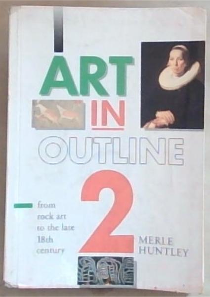 Art in Outline 2 :From Rock Art to the Late 18th Century