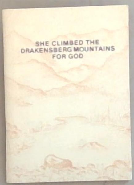She Climbed the Drakensberg Mountains for God