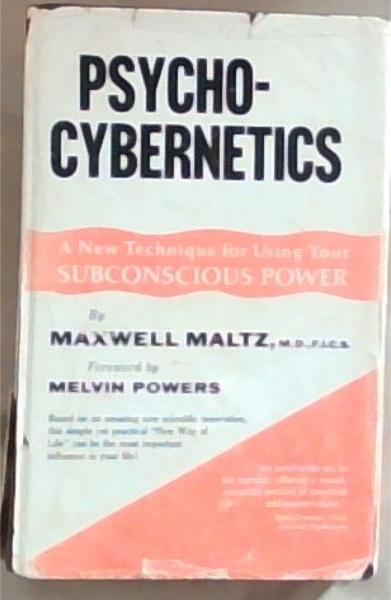 Image for Psycho-Cybernetics : A New Way to Get More Living Out of Life Psycho-Cybernetics : A New Way to Get More Living Out of Life