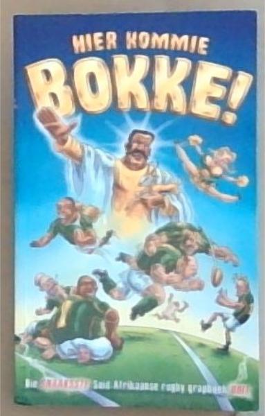 Hier Kommie Bokke! : Die Snaaksste Suid-Afrikaanse Rugby Grapboek Ooit