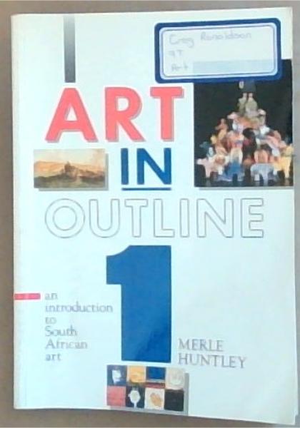 Art in Outline 1 : An Introduction to South African Art