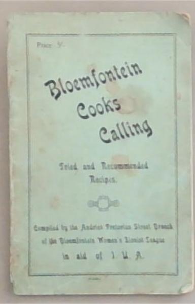 Bloemfontein Cooks Calling : Tried and Recommended Recipes