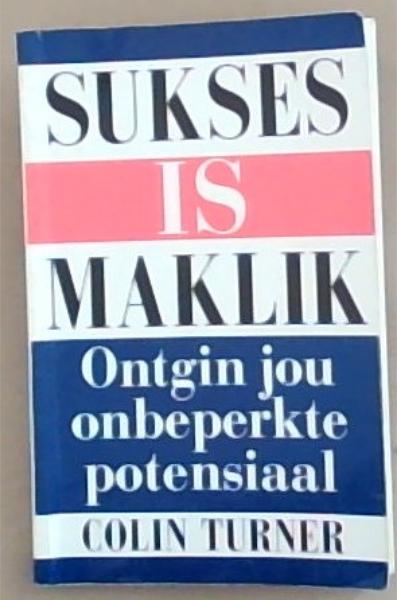 Sukses is Maklik : Ontgin jou Onbeperkte Potensiaal