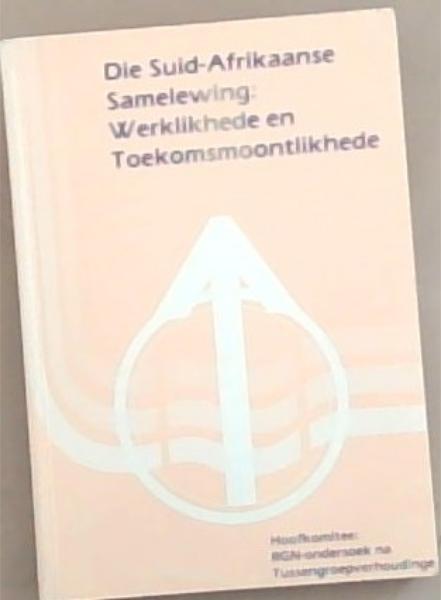 Die Suid-Afrikaanse Samelewing : Werklikhede en Toekomsmoontlikhede