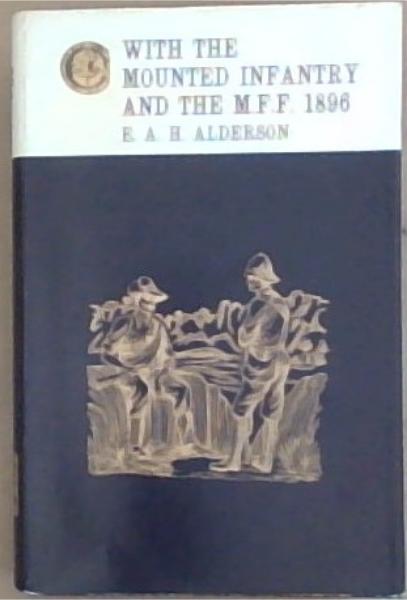 With the Mounted Infantry and the Mashonaland Field Force 1896