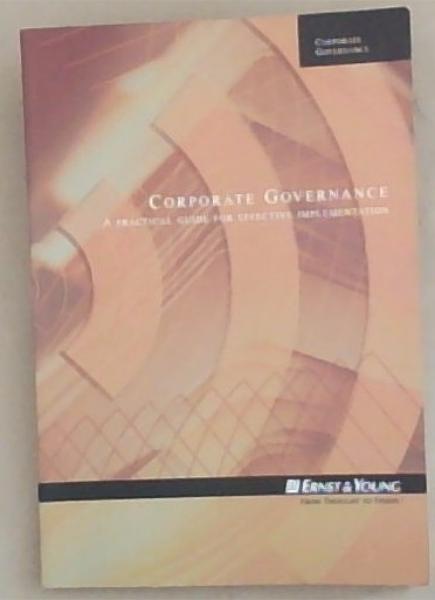 Image for Corporate Governance ; a practical guide for effective implementation Corporate Governance ; a practical guide for effective implementation