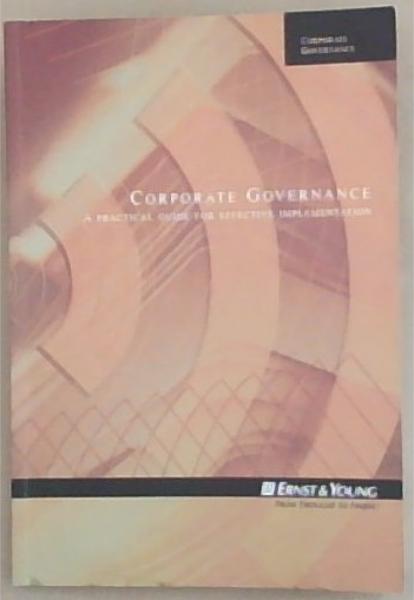 Image for Corporate Governance ; a practical guide for effective implementation Corporate Governance ; a practical guide for effective implementation