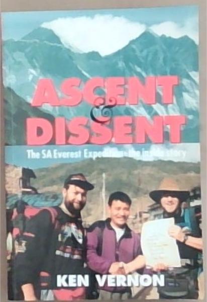 Ascent & Dissent :the S.A. Everest Expedition - the inside Story