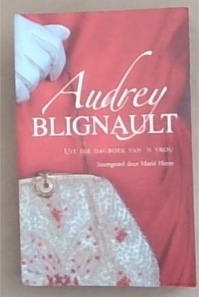 Audrey Blignault : Uit die Dagboek van 'n Vrou