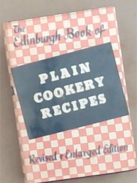 The Edinburgh Book of Plain Cookery Recipes