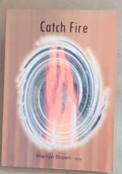 Catch Fire : An Anthology of Poems