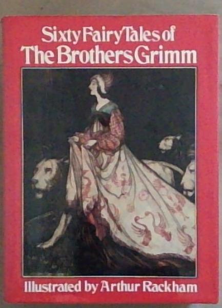 Sixty Fairy Tales of The Brothers Grimm