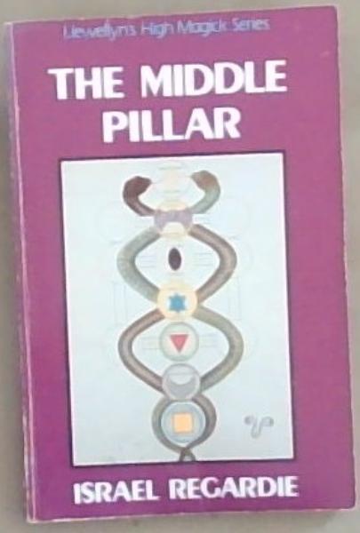The Middle Pillar (Llewellyn's High Magick Series)