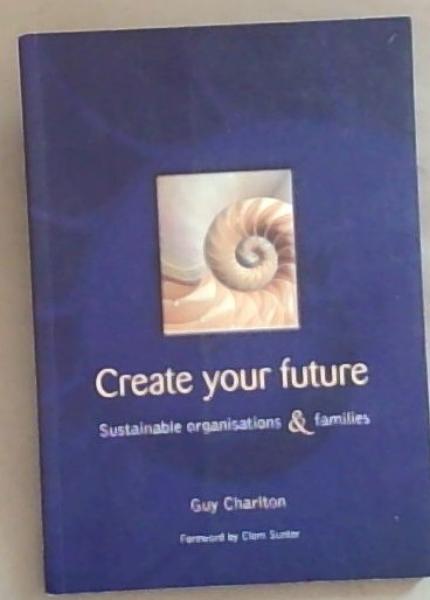 Create Your Future: Sustainable Organisations & Families