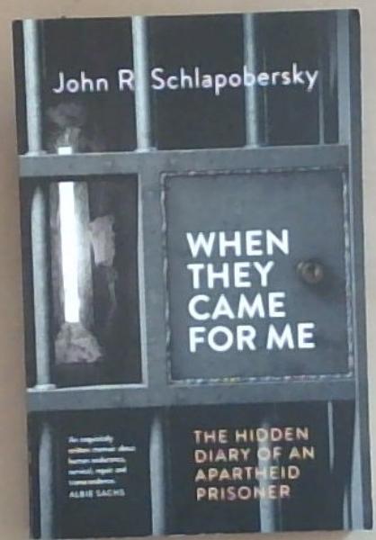 When They Came For Me : the hidden diary of an apartheid prisoner
